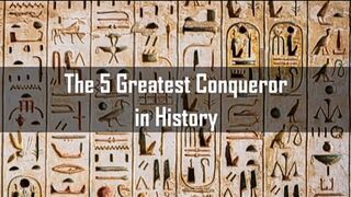 The 5 greatest conqueror in history
