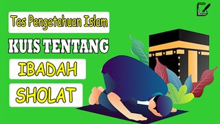 MUDAH TAPI BANYAK YANG SALAH! KUIS TENTANG SHOLAT BAGIAN 1