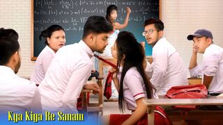 Kya kiya re Sanam|| school love story