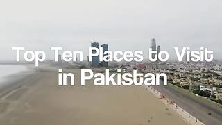 10 Best Places to Visit in Pakistan – Travel Video