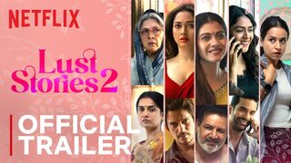 Lust Stories 2 Official Trailer Netflix India
