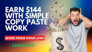 Earn $144 With Simple Copy Paste Work | Work From Home Jobs