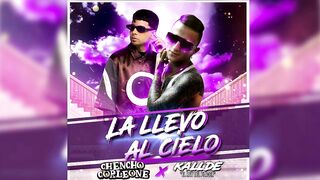 Kallde "El Rey Del Placer" ✘ Chencho Corleone - La Llevo Al Cielo (Cover Audio)