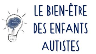 Dans vos têtes #9 - Le bien-être des enfants autistes