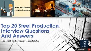 Mastering Steel Plant Production Interview | Top 20 Q&A | for fresh and experience candidates