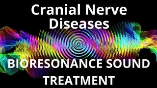 Cranial Nerve Diseases_Session of resonance therapy_BIORESONANCE SOUND THERAPY