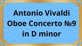 Antonio Vivaldi Oboe Concerto №9 in D minor