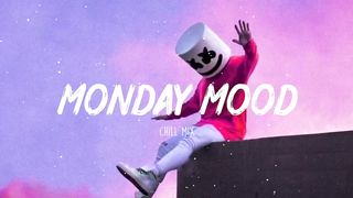 Monday Mood ~ Morning Chill Mix ???? English songs chill music mix