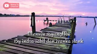 Menuju SayangMu by indra sabil dan ivanka slank (unofficial video) Ost. Ending Para Pencari