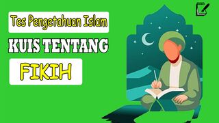 TES PENGETAHUAN  KUIS TENTANG FIKIH BAGIAN PERTAMA