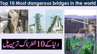 Top 10 Most dangerous bridges in the world/khatarnak pull