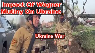 Impact of Wagner mutiny on Ukraine