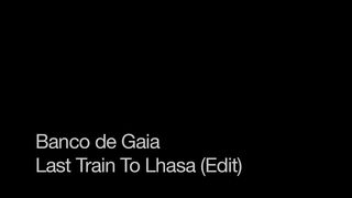 Banco De Gaia - Last Train to Lhasa