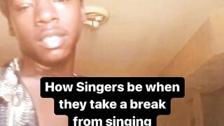 How singers be when they take a lil break