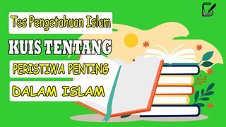 TES PENGETAHUAN  - KUIS TENTANG PERISTIWA PENTING  BAGIAN PERTAMA