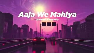 Aaja We Mahiya (Slowed & Reverb) | Imran Khan