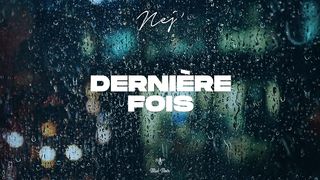 Nej' - Dernière fois (Lyrics Video)