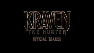 KRAVEN THE HUNTER： Official Trailer