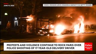 Shocking Footage Emerges Of Protests, Violence In Paris In Wake Of Police Shooting Of 17-Year-Old