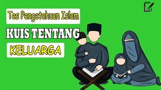 TES PENGETAHUAN  - KUIS TENTANG KELUARGA BAGIAN PERTAMA