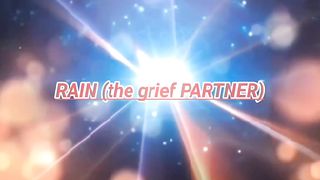 Rain the grief partner part-1