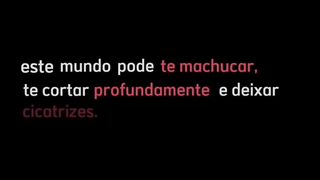 Este mundo pode te machucar