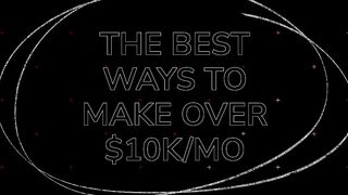 4 Ways To Make $10,000/Mo In 2023