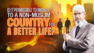 Is it Permissible to Migrate to a Non Muslim Country for a Better Life