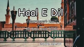 Haal E Dil Kis Ko Sunaye (Slow+Reverb Naat)