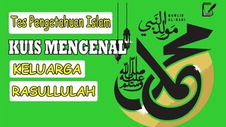 TES PENGETAHUAN  - KUIS MENGENAL KELUARGA RASULULLAH ﷺ