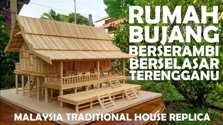 Traditional House Replica - TERENGGANU  Rumah Bujang Berserambi Berselasar