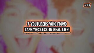 6 YOUTUBERS who caught LANKYBOX.exe in real life