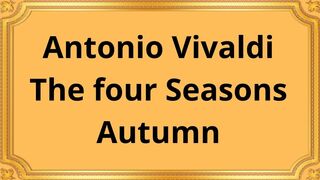 Antonio Vivaldi_The four Seasons_Autumn