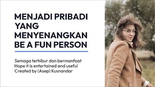 BE A FUN PERSON