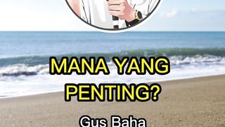 Mana Yang Lebih Penting | Gus Baha