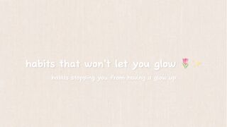 habits that won’t let you glow up ????| beauty advices! ???? | pearl ♡