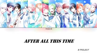B-PROJECT【After All This Time】(COLOR CODED KAN¦ROM¦ENG Lyrics)