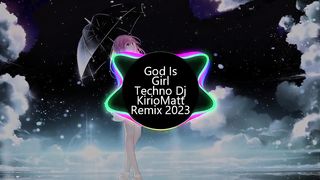 God Is Girl Techno Dj KirioMatt Remix 2023