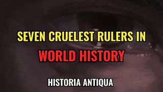 Seven Cruelest Rulers in History