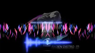 Remix sound x raden distro X musik distro EWEEAN