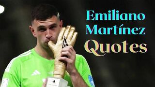 Best Emiliano Martínez Quotes