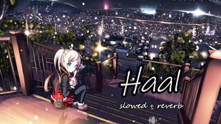 Haal song harnoor slowed +reverb lofi song 2022 lofi vibes