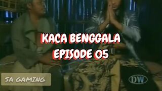 Kaca Benggala - Episode 05