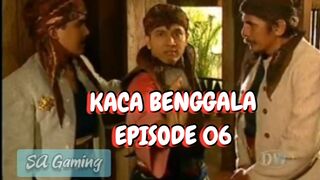 Kaca Benggala - Episode 06