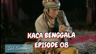 Kaca Benggala - Episode 08