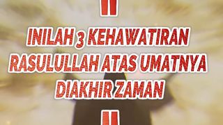 Inilah 3 kekawatiran Rasulullah Saw atas Umat-nya Di Akhir Zaman