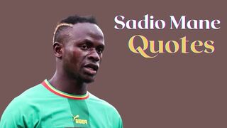 Best Sadio Mane Quotes About Soccer