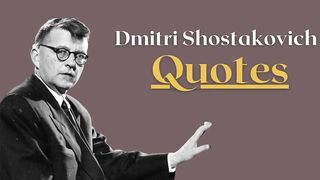 Ispirational Dmitri Shostakovich Quotes