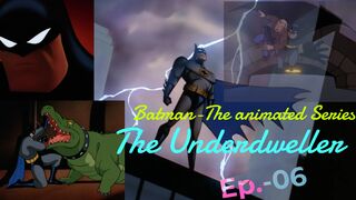Batman - The Underdwellers (Ep. - 06)