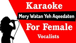 Mery Watan Yeh Aqeedaten Karaoke For Female - Mere Watan Ye aqeedaten karaoke With lyrics - Aksi Khan Songs || Aksi Khan